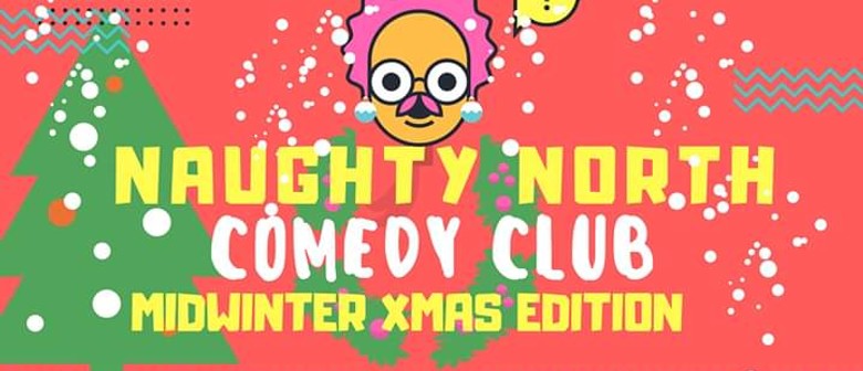 Naughty North Comedy Club - Midwinter Xmas