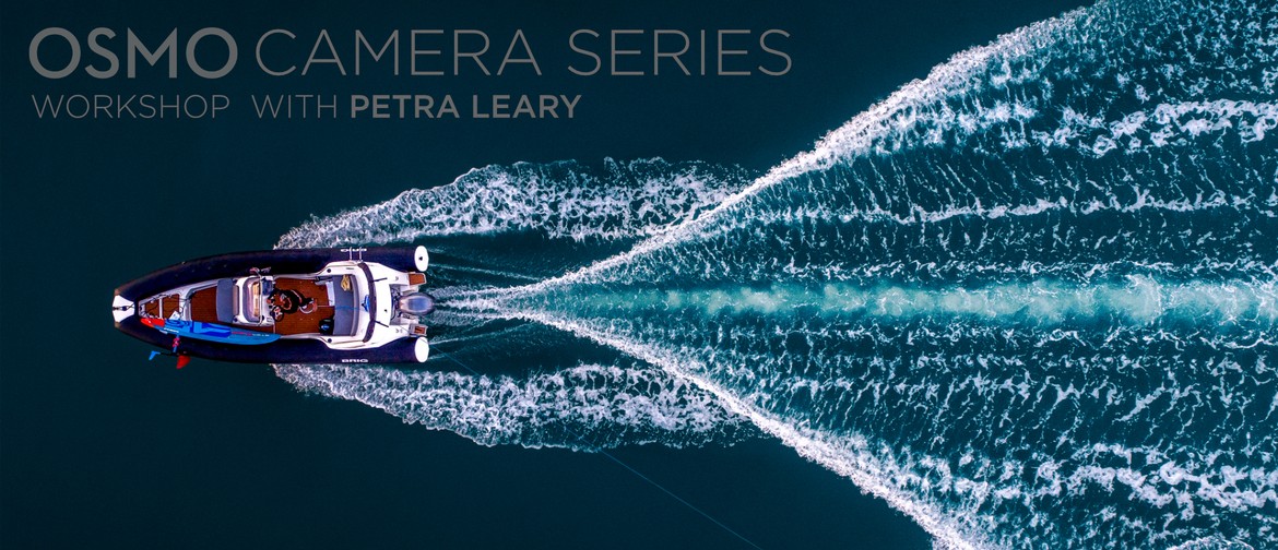 DJI Osmo Camera Series Workshop With Petra Leary