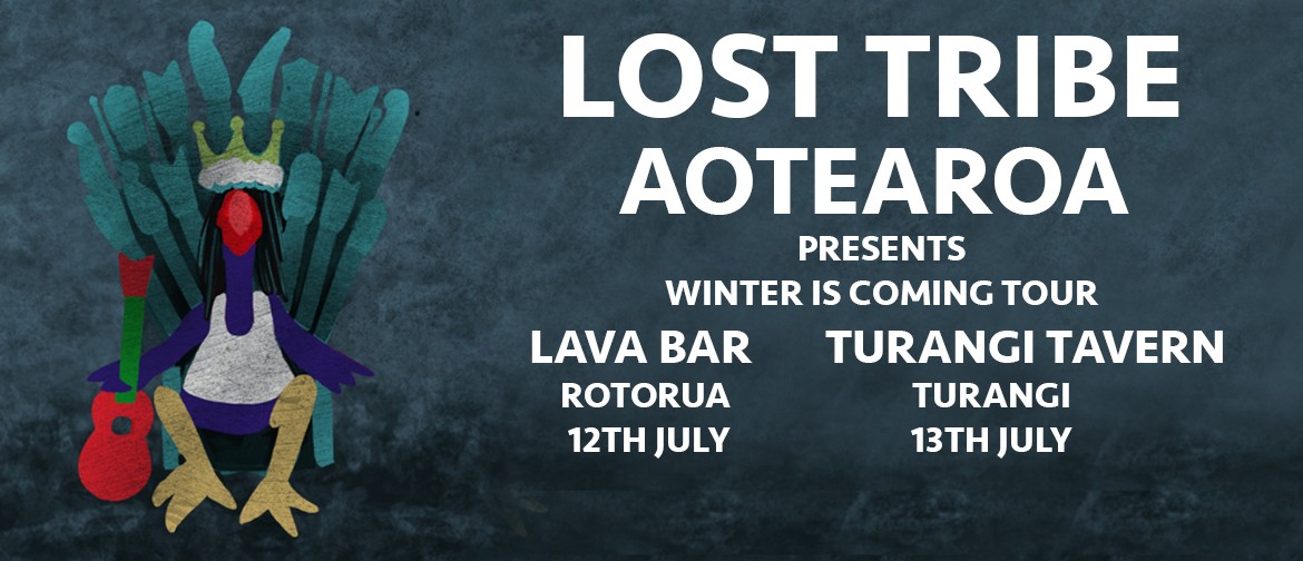 Lost Tribe Aotearoa 'Winter is Coming Tour'