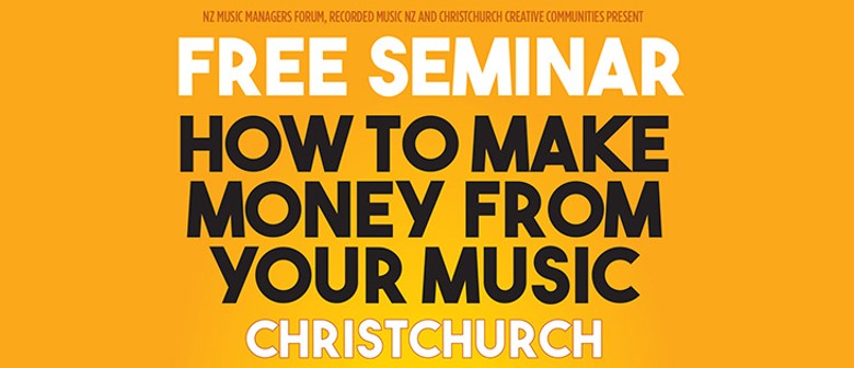 Make Money From Your Music Seminar Christchurch Eventfinda - 
