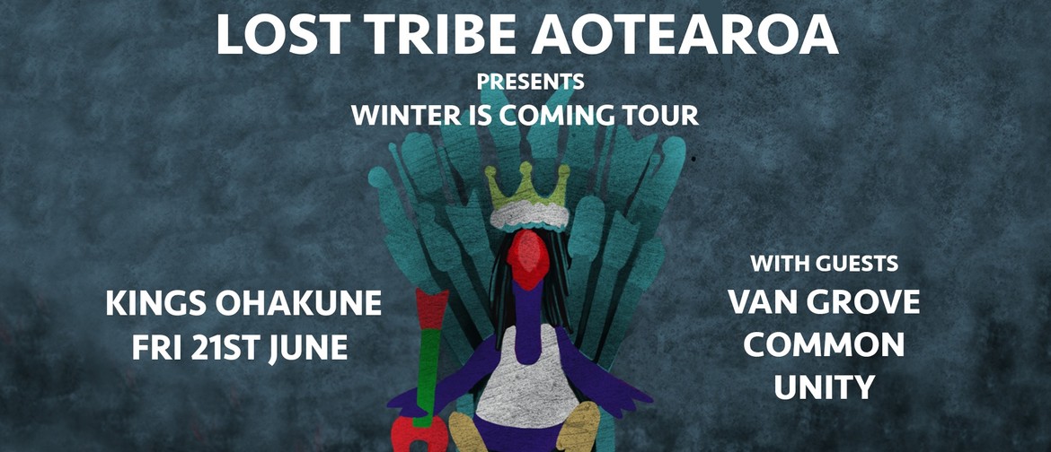 Lost Tribe Aotearoa 'Winter Is Coming Tour'