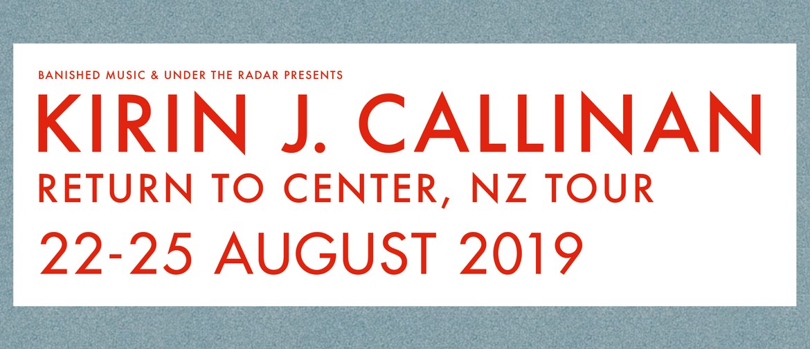 Kirin J Callinan - Return To Center NZ Tour