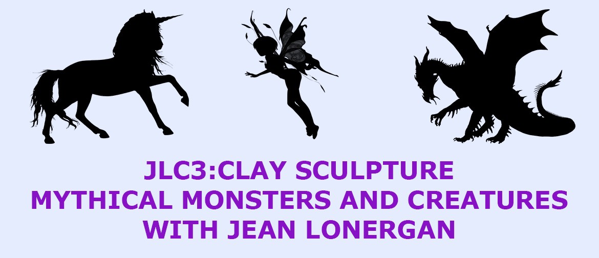 Clay Sculpture - Mythical Creatures with Jean Lonergan