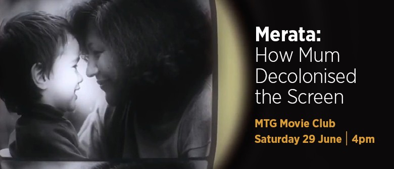 MTG Movie Club - Merata: How Mum Decolonised the Screen
