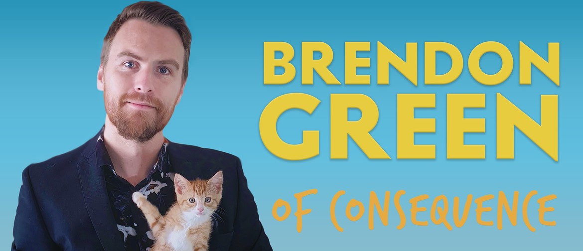 Brendon Green: Of Consequence