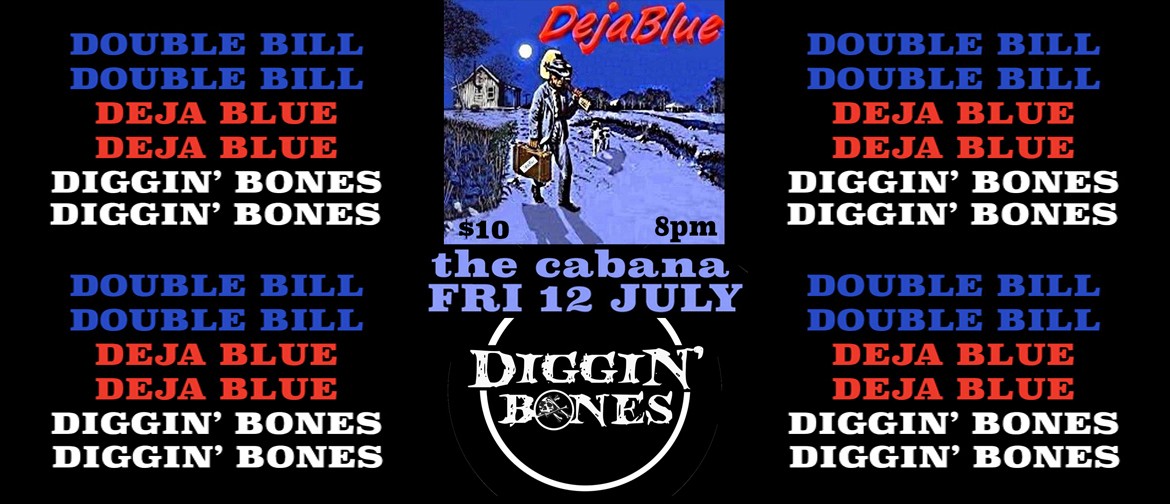 Double Bill Diggin' Bones & Deja Blue