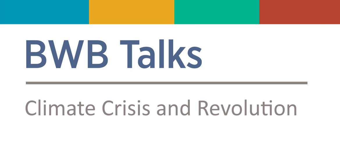 BWB Talks: Climate Crisis and Revolution