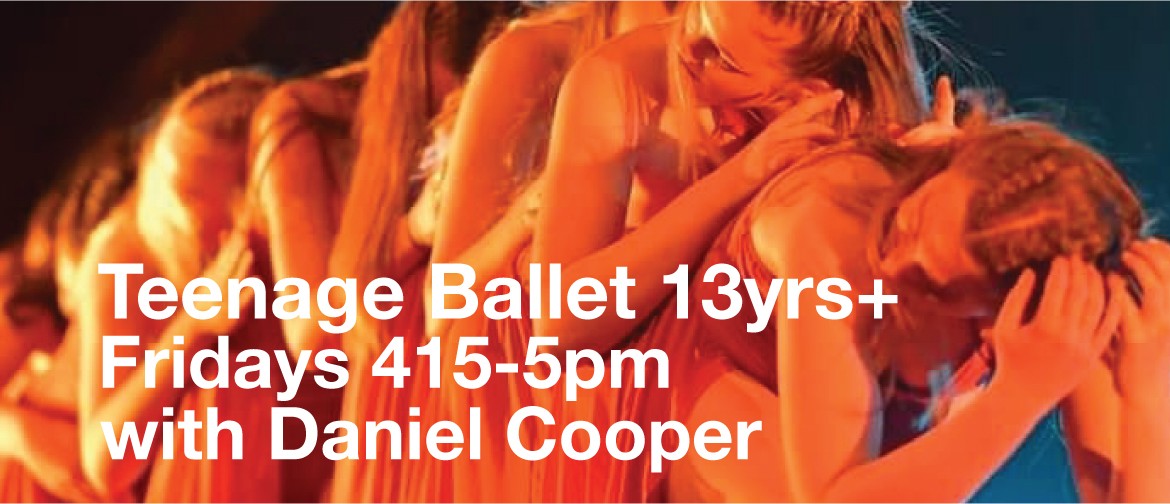 Teenage Ballet with Daniel Cooper