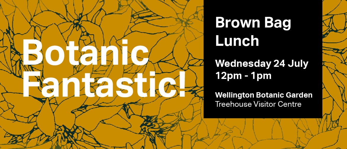 Brown Bag Lunch for Botanic Fantastic! Exhibition Opening