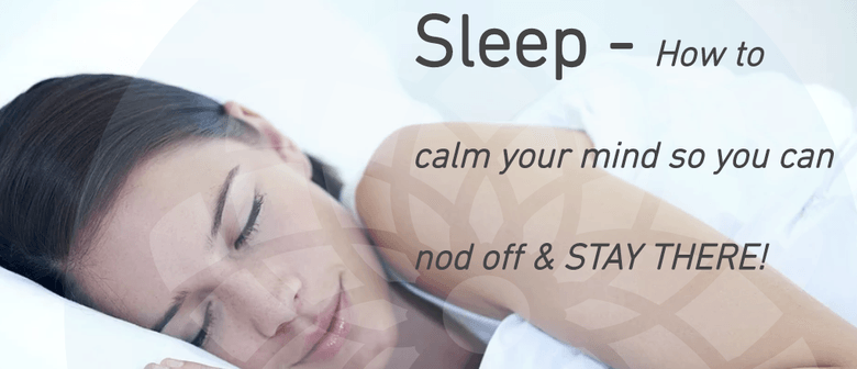 Sleep - How to Calm Your Mind So You Nod Off and Stay There