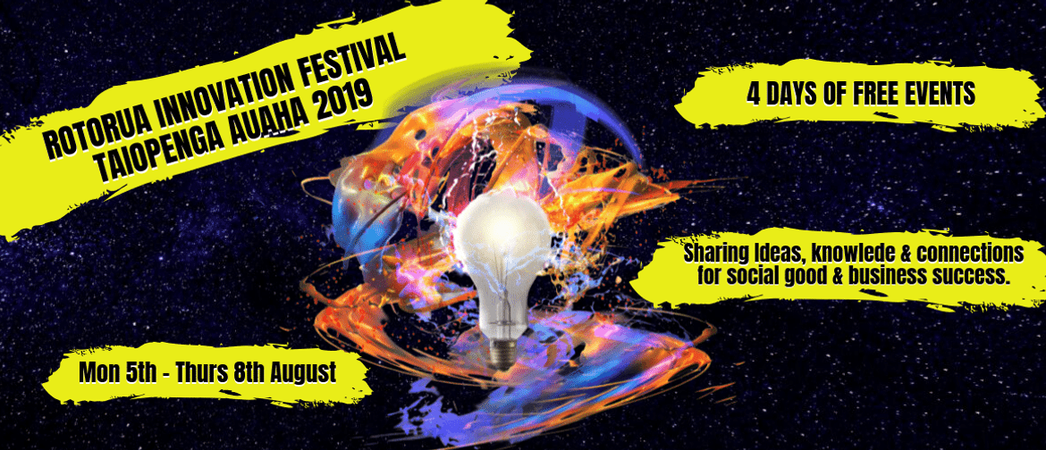 Rotorua Innovation Festival Taiopenga Auaha 2019