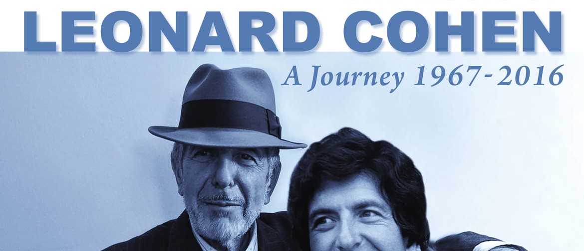 The Music of Leonard Cohen: A Journey - 1967 to 2016
