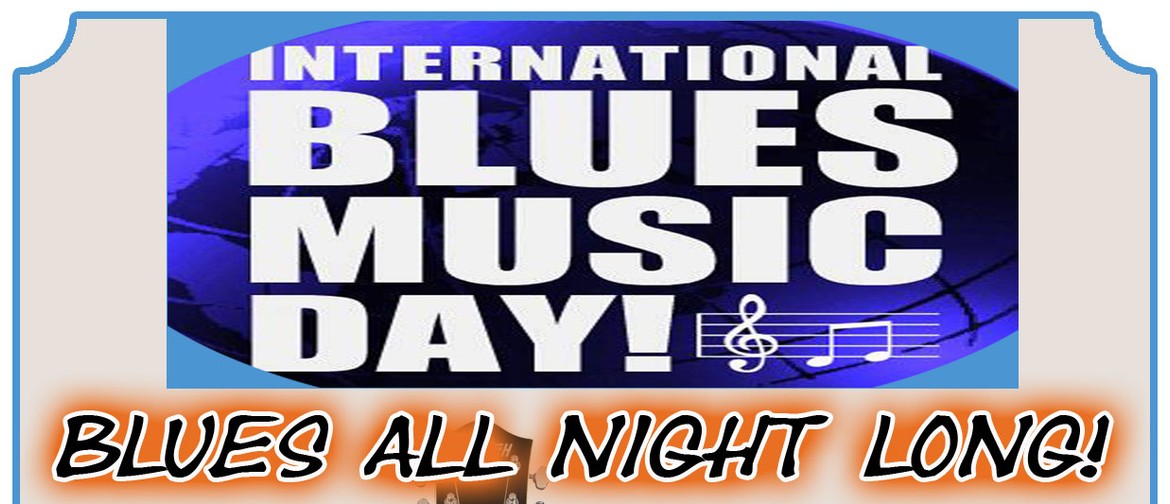 International Blues Music Day - Blues All Night Long