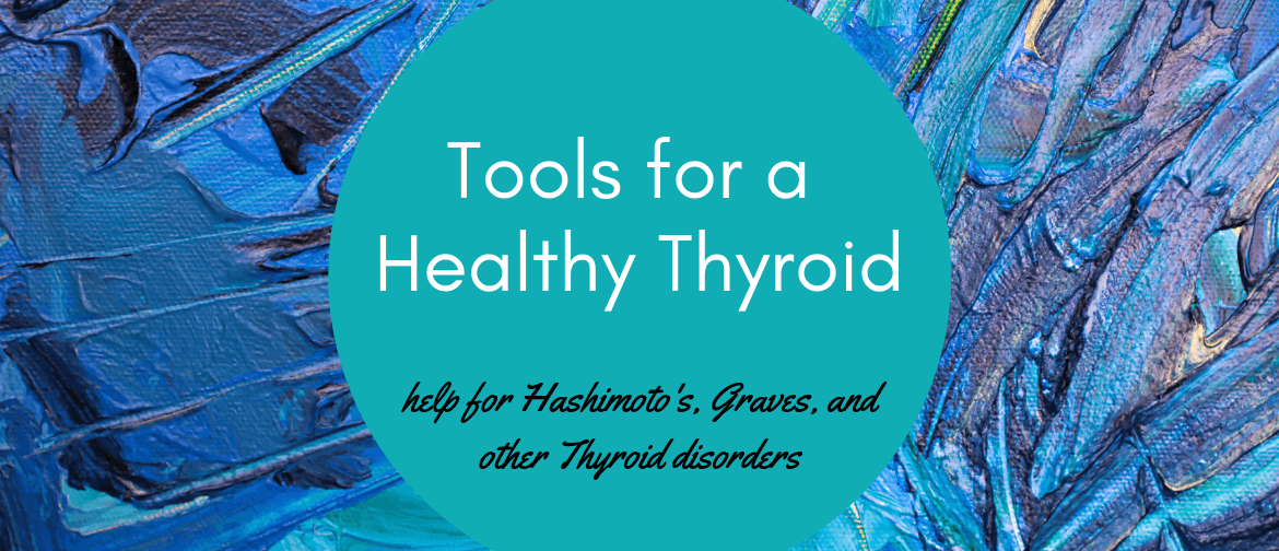 Tools for a Healthy Thyroid Workshop
