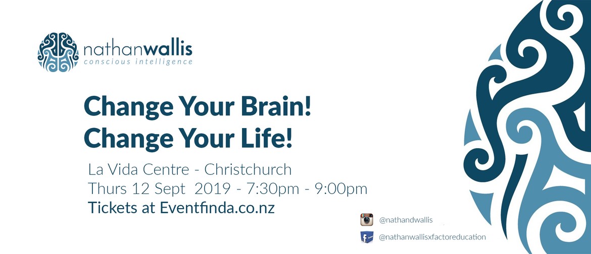 Change your Brain, Change your Life! - Christchurch