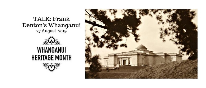 Talk: Frank Denton's Whanganui