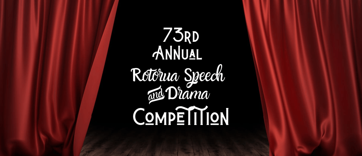 73rd Annual Rotorua Speech & Drama Competitions