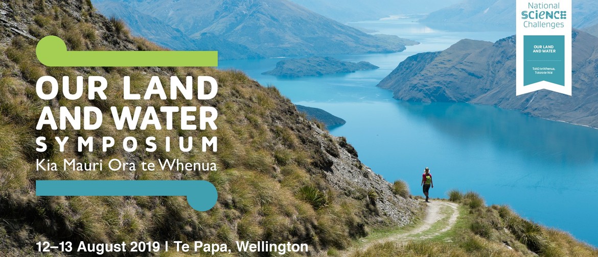Our Land and Water Symposium: Kia Mauri Ora te Whenua