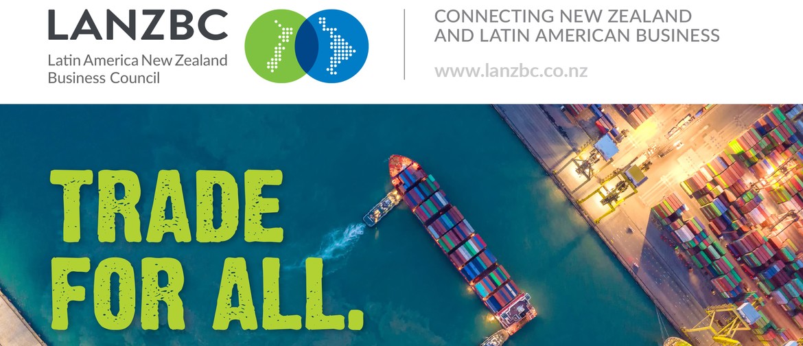 Trade for all: NZ’s approach to trade policy & Latin America