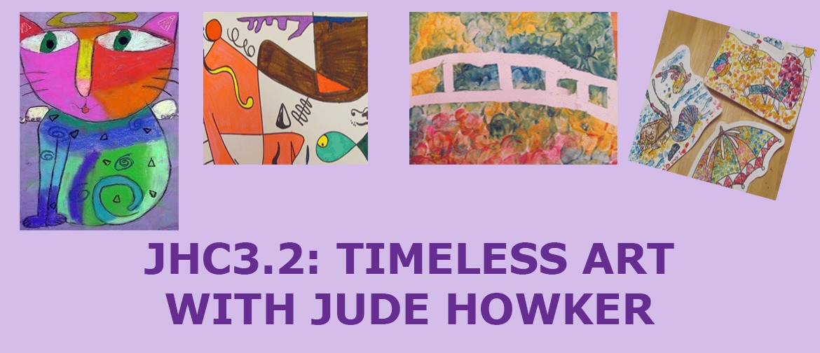 JHC3.2: Timeless Art with Jude Howker: CANCELLED
