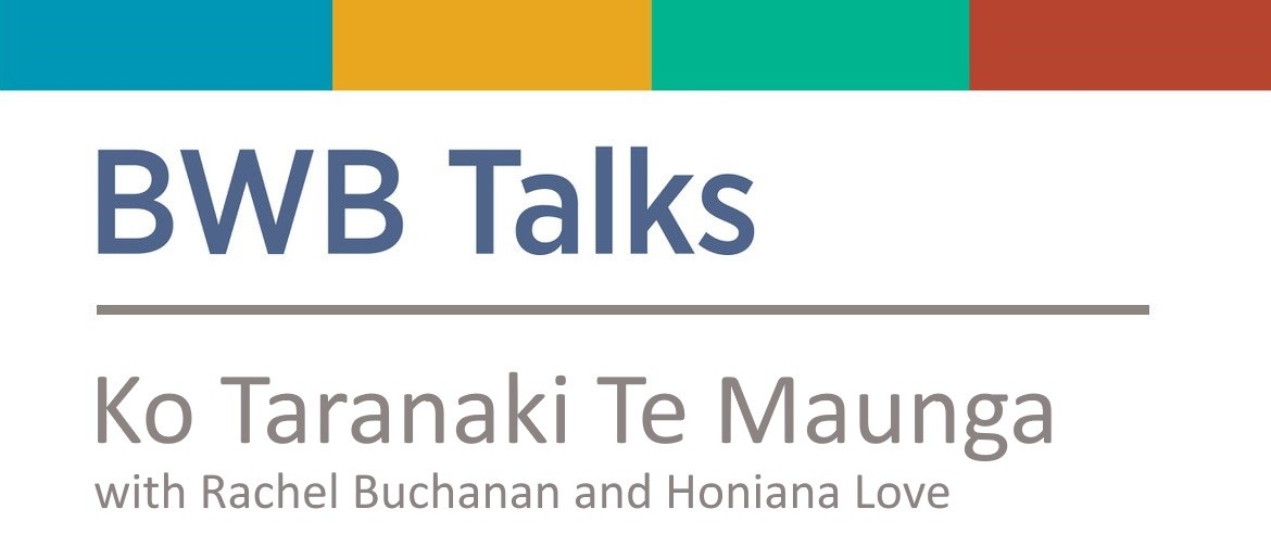 BWB Talks: Ko Taranaki Te Maunga