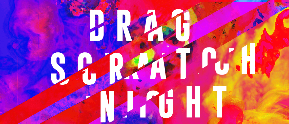Drag Scratch Night! An Experimental Showcase