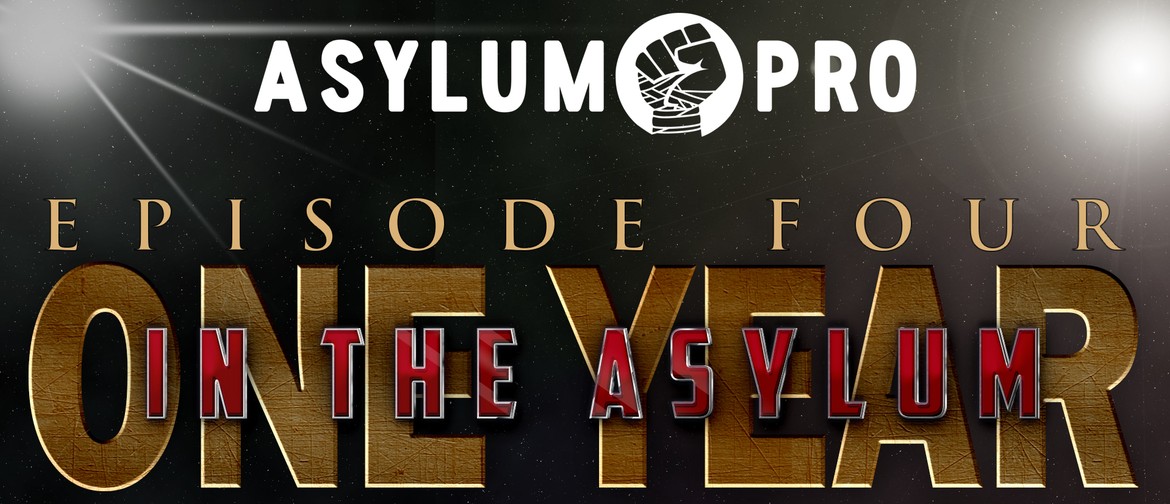 Asylum Pro - E04: One Year in the Asylum