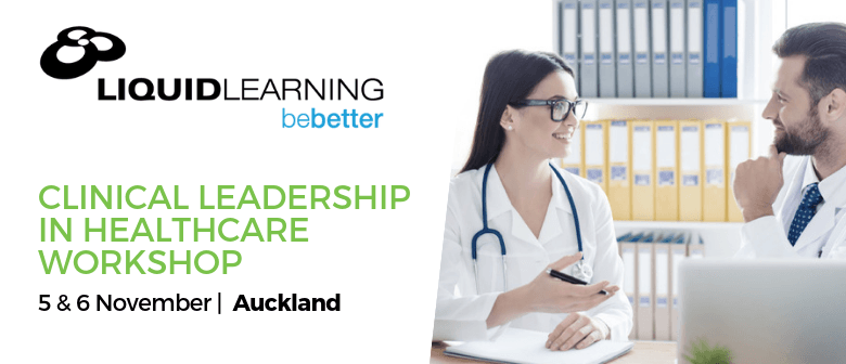 Auckland Clinical Leadership in Healthcare Workshop
