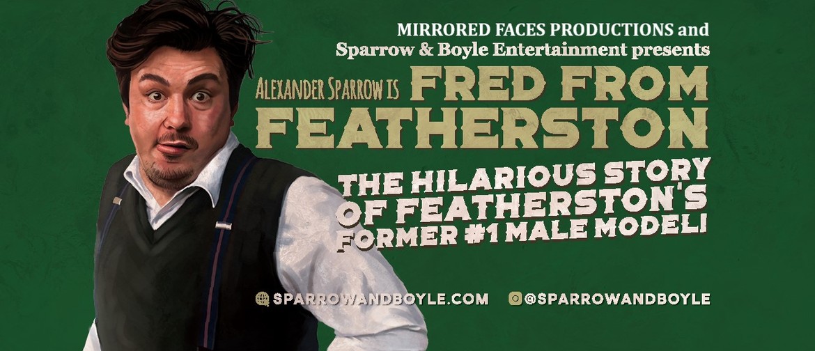 Alexander Sparrow is Fred From Featherston