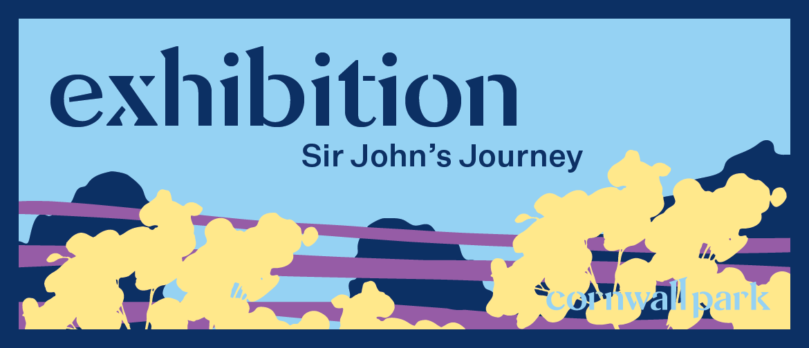 Exhibition: Sir John's Journey