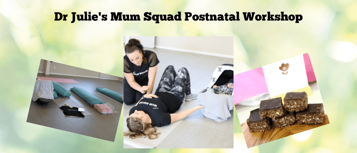 Dr Julie's Mum Squad Postnatal Workshop