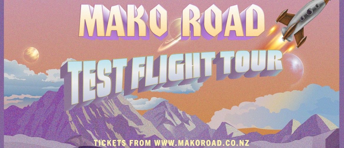 Mako Road - Test Flight Tour: SOLD OUT