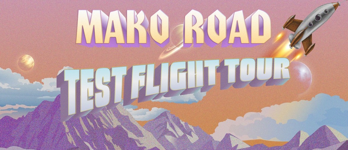 Mako Road - Test Flight Tour