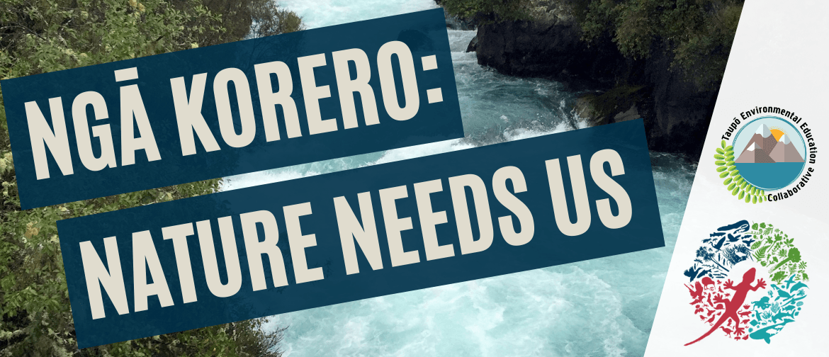 Ngā korero - Nature Needs Us
