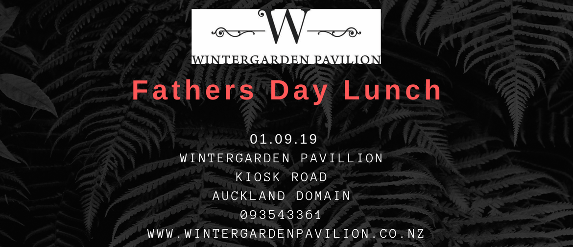 Fathers Day Lunch At the Wintergarden Pavilion