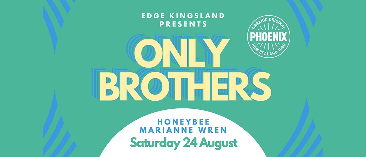 Edge Kingsland: Only Brothers, Honeybee, Marianne Wren
