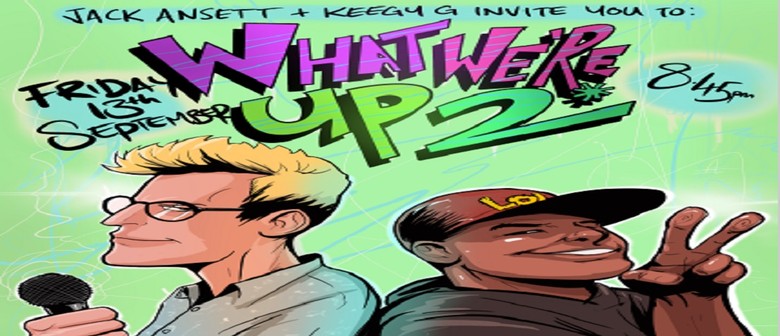 Jack Ansett & Keegan Govind: What We're Up 2!