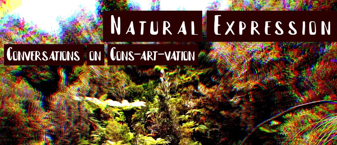 Natural Expression: Conversations On Cons-art-vation