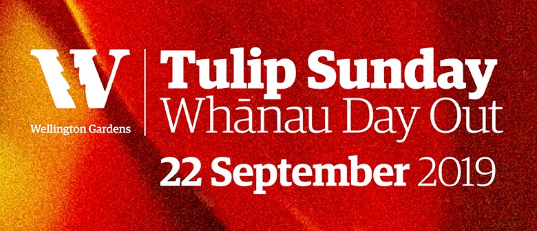 Tulip Sunday: Whānau Day Out