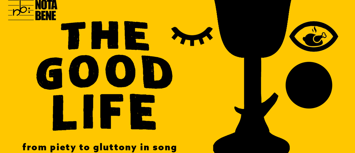 Nota Bene presents: The Good Life