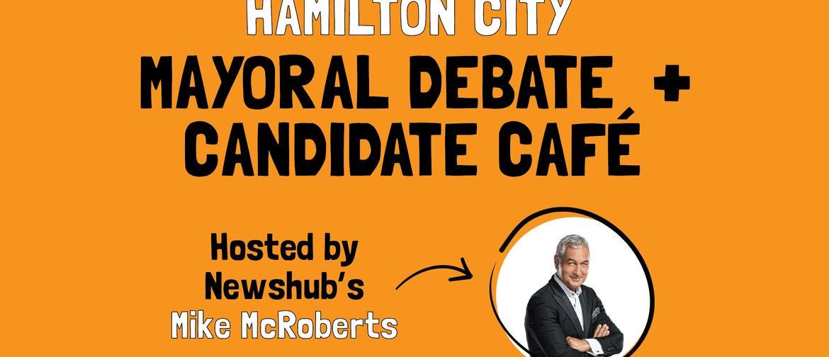 Mayoral Debate and Candidate Café