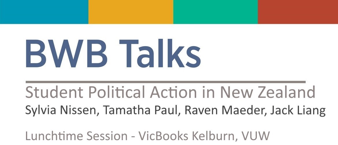 BWB Talk: Student Political Action in New Zealand