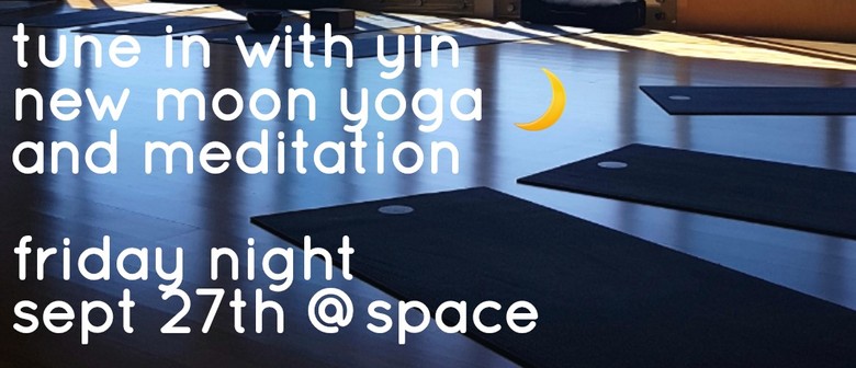 Tune In With Yin - New Moon Yoga & Meditation