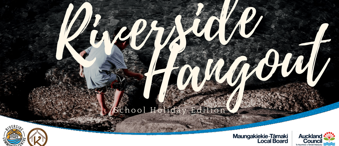 RIverside Hangout - School Holiday Version