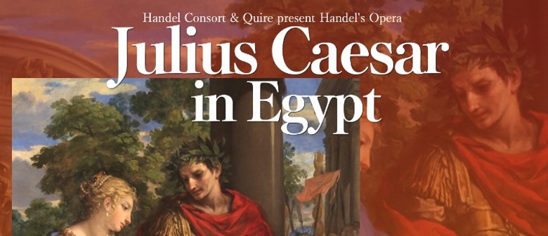 Julius Caesar in Egypt - Handel Consort & Quire