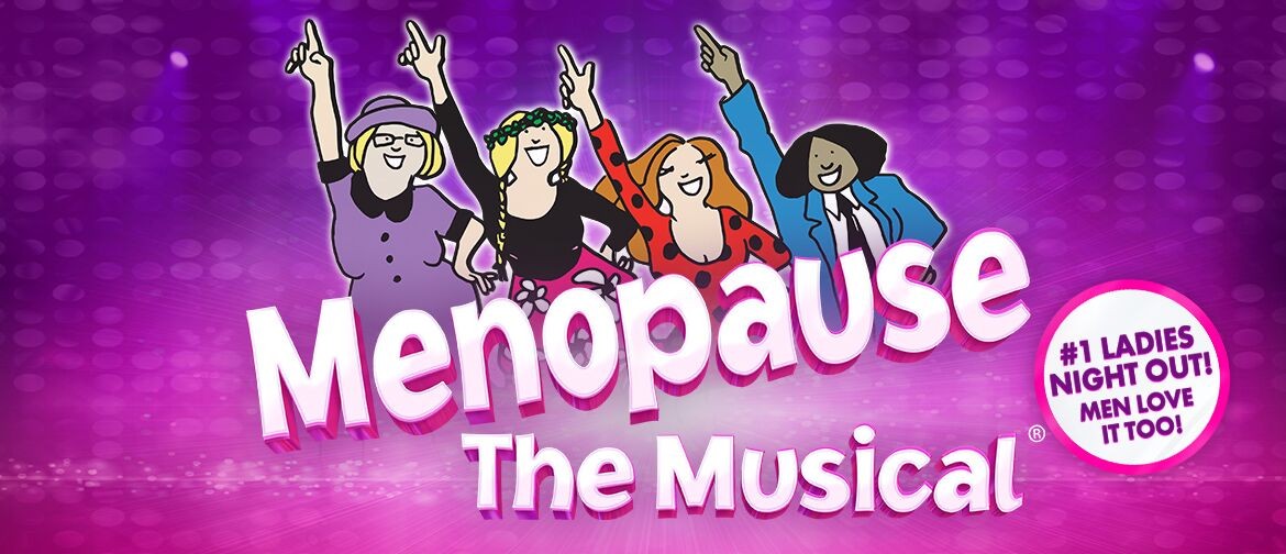 Menopause The Musical ®: CANCELLED