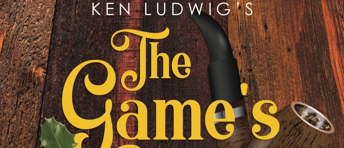 Ken Ludwig's Comedy: The Game's Afoot