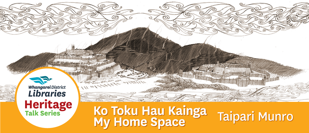 Heritage Talk - Ko Toku Hau Kainga | My Home Space