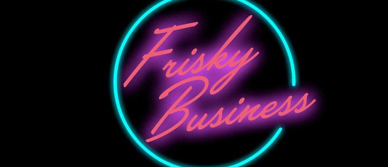 Frisky Business - 80's Flashback Night