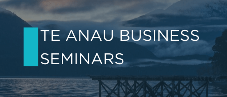 Te Anau Business Seminars
